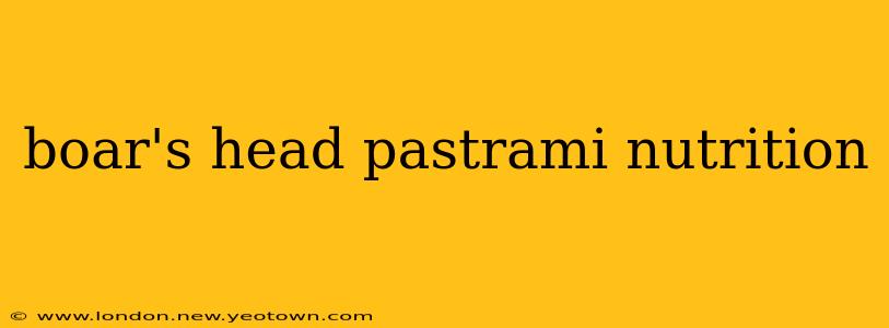 boar's head pastrami nutrition