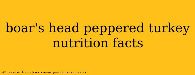 boar's head peppered turkey nutrition facts