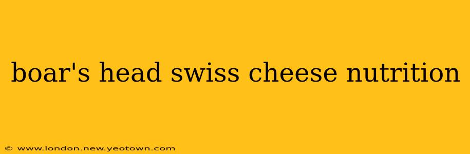boar's head swiss cheese nutrition