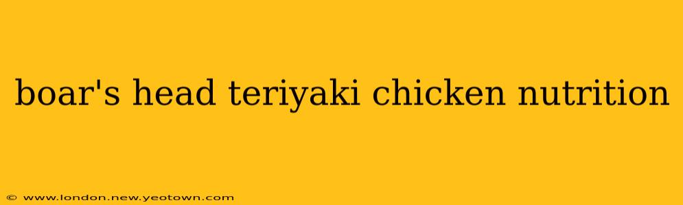 boar's head teriyaki chicken nutrition