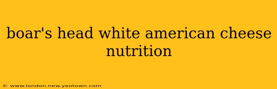 boar's head white american cheese nutrition