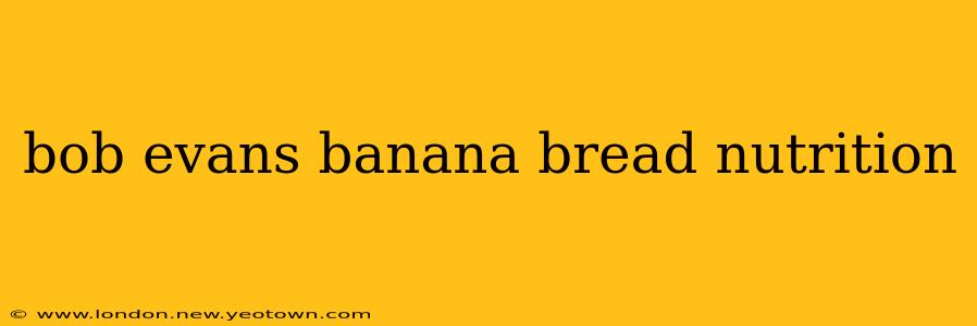 bob evans banana bread nutrition