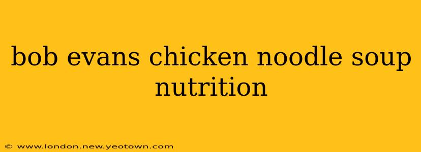 bob evans chicken noodle soup nutrition