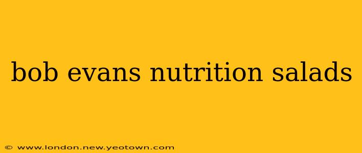 bob evans nutrition salads
