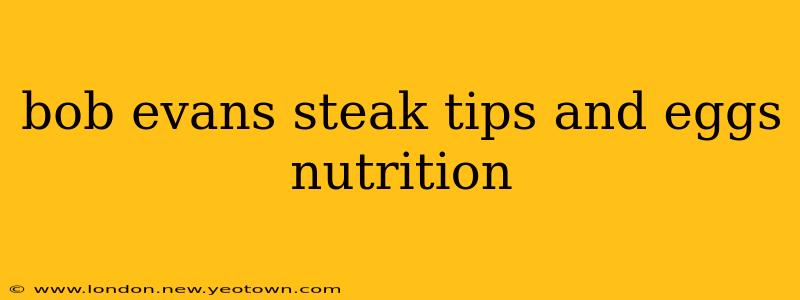 bob evans steak tips and eggs nutrition