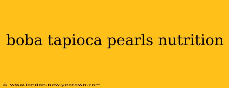 boba tapioca pearls nutrition