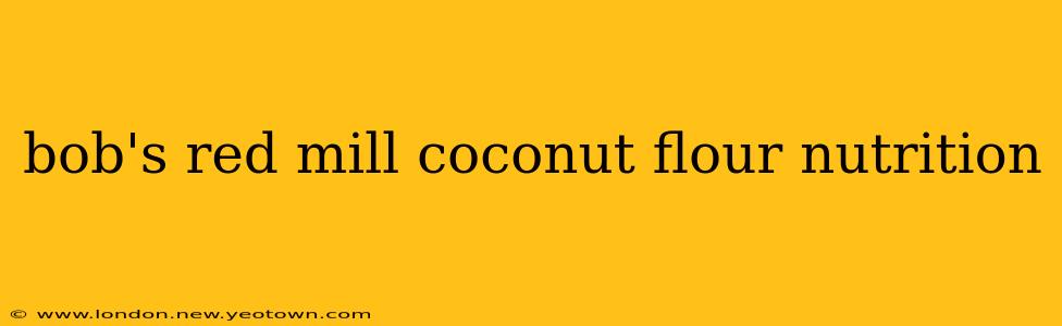 bob's red mill coconut flour nutrition