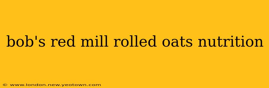 bob's red mill rolled oats nutrition