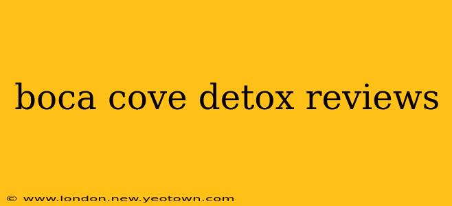boca cove detox reviews