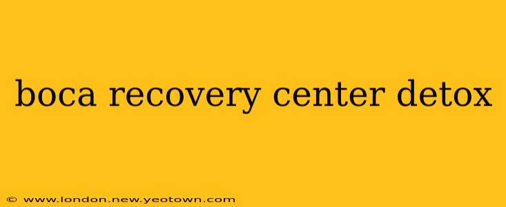boca recovery center detox