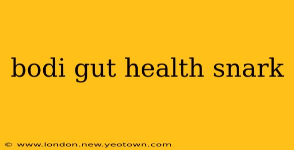 bodi gut health snark