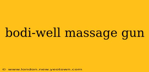 bodi-well massage gun