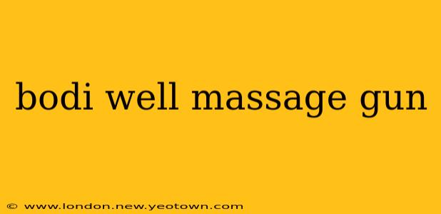 bodi well massage gun