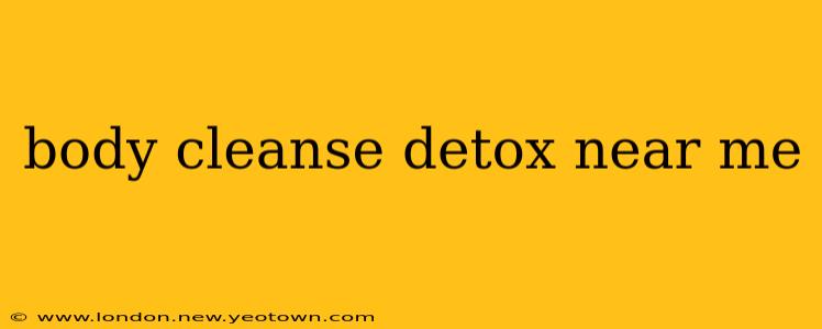 body cleanse detox near me