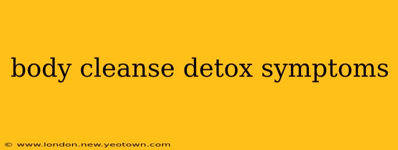 body cleanse detox symptoms