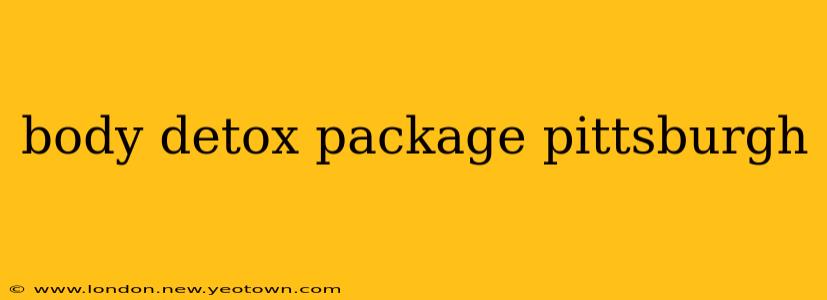 body detox package pittsburgh