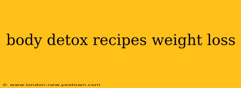 body detox recipes weight loss