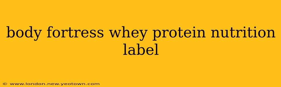 body fortress whey protein nutrition label