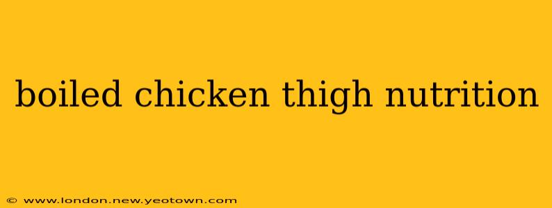 boiled chicken thigh nutrition