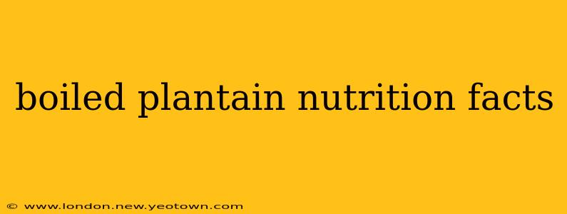 boiled plantain nutrition facts