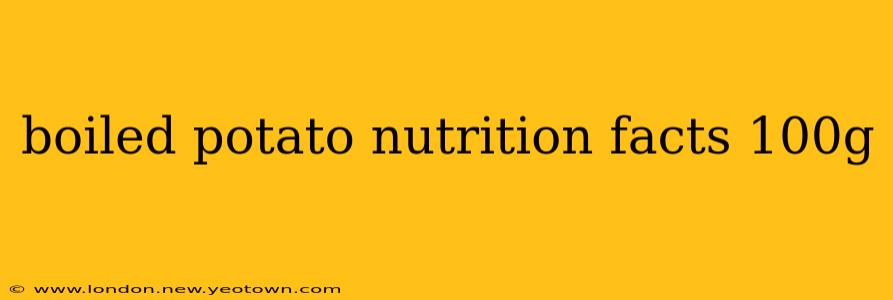 boiled potato nutrition facts 100g