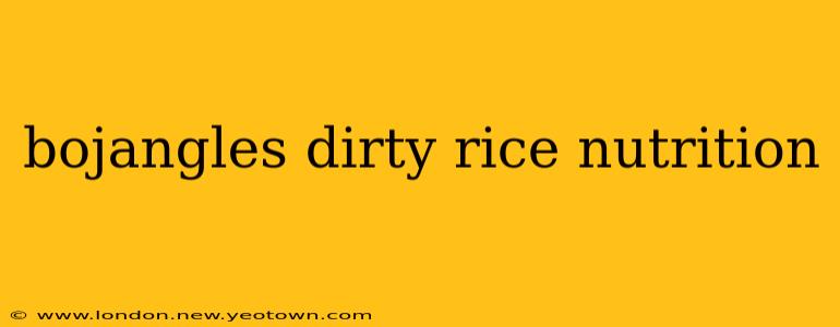 bojangles dirty rice nutrition