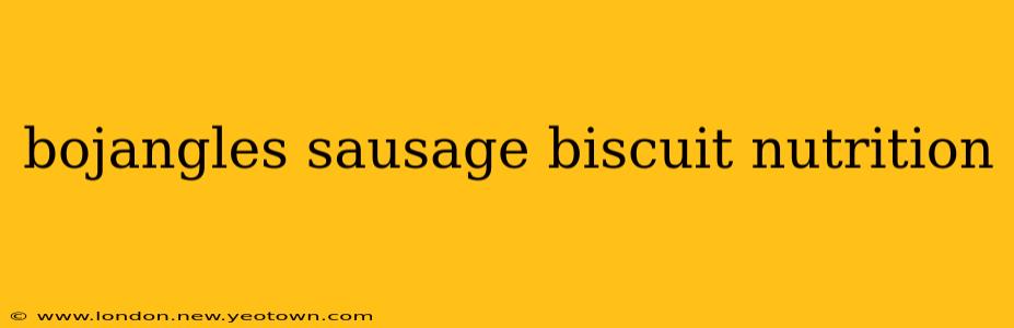 bojangles sausage biscuit nutrition