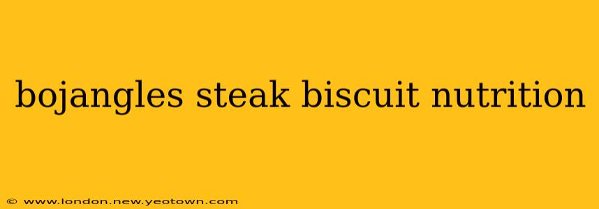 bojangles steak biscuit nutrition