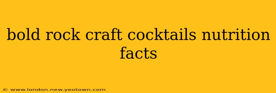 bold rock craft cocktails nutrition facts