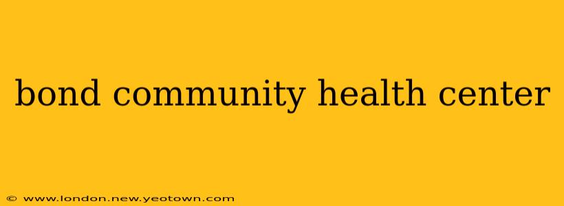bond community health center