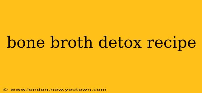 bone broth detox recipe