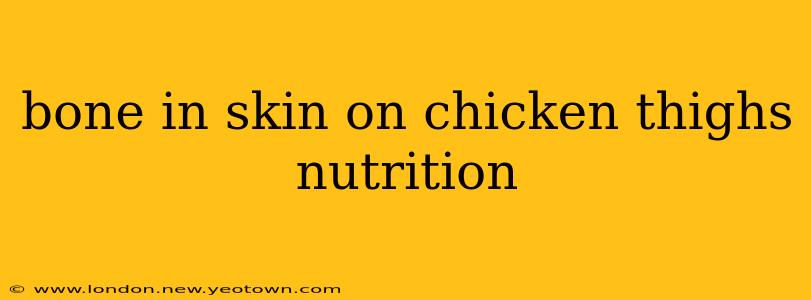 bone in skin on chicken thighs nutrition