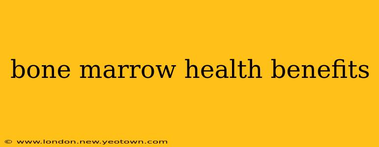 bone marrow health benefits