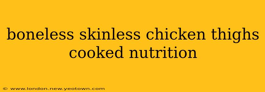 boneless skinless chicken thighs cooked nutrition