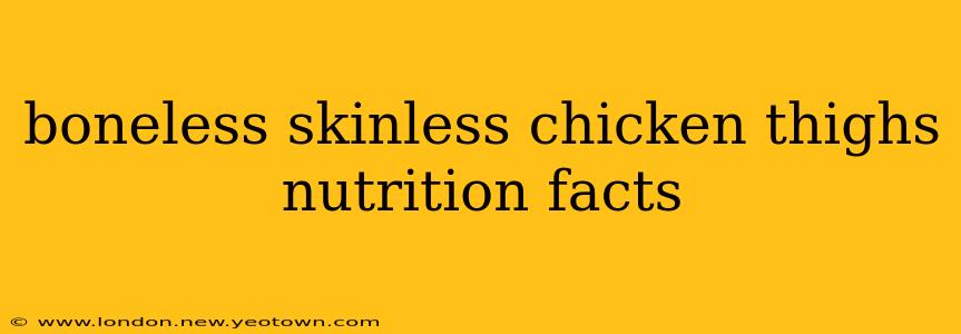 boneless skinless chicken thighs nutrition facts