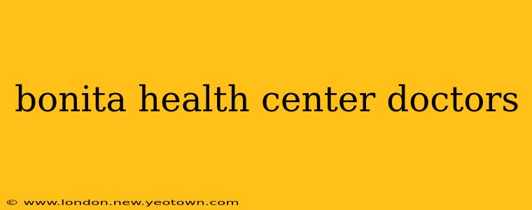 bonita health center doctors