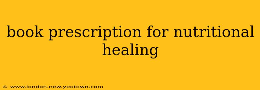 book prescription for nutritional healing