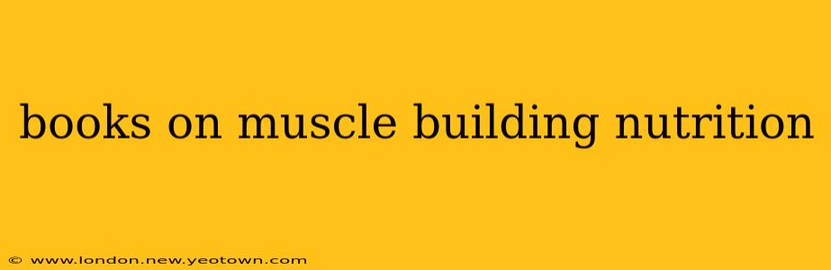 books on muscle building nutrition