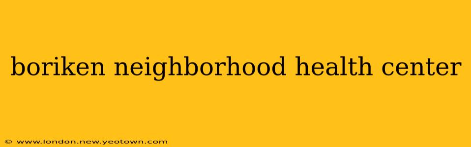 boriken neighborhood health center