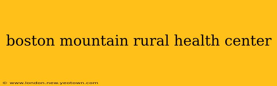 boston mountain rural health center
