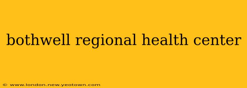 bothwell regional health center