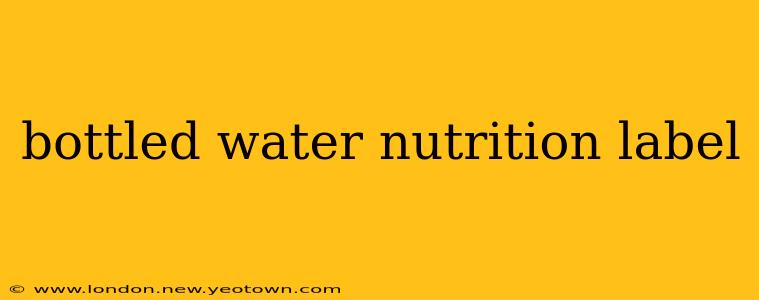 bottled water nutrition label