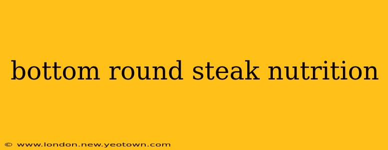 bottom round steak nutrition