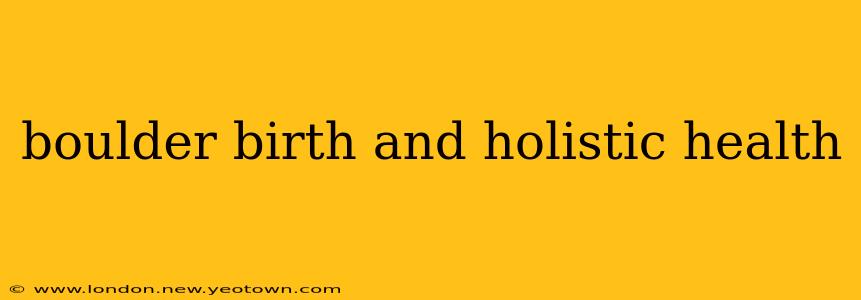 boulder birth and holistic health