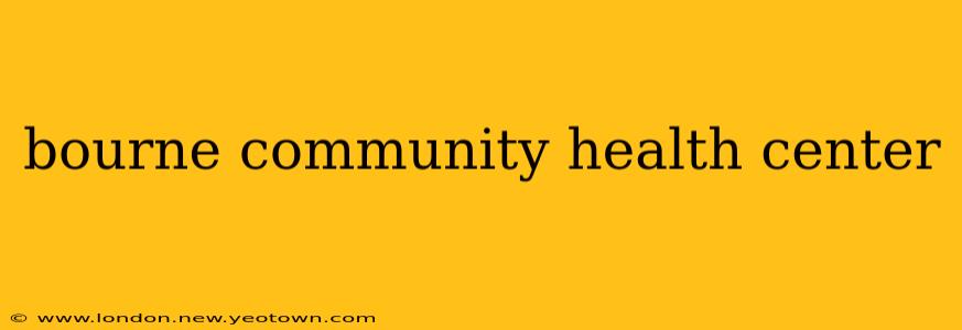 bourne community health center