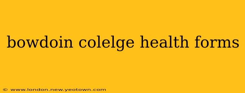 bowdoin colelge health forms