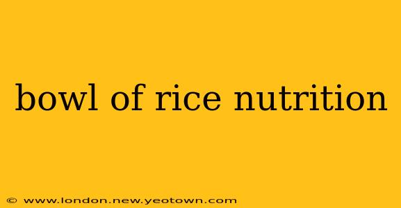 bowl of rice nutrition