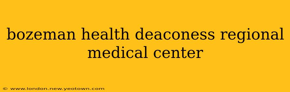 bozeman health deaconess regional medical center