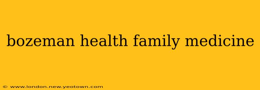 bozeman health family medicine