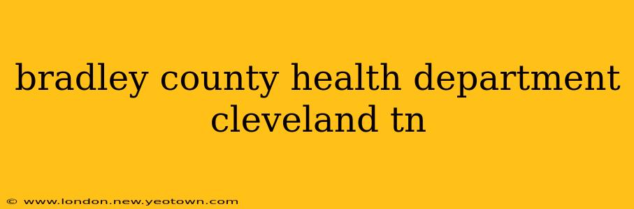 bradley county health department cleveland tn